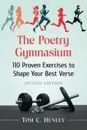 Image of poetry gymnasium 110 proven exercises to shape your best verse 2d ed hunley