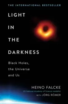Image of Light in the Darkness : Black Holes, The Universe and Us