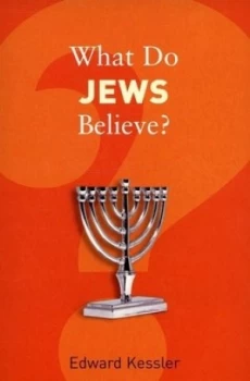 Image of What Do Jews Believe by Edward Kessler Book
