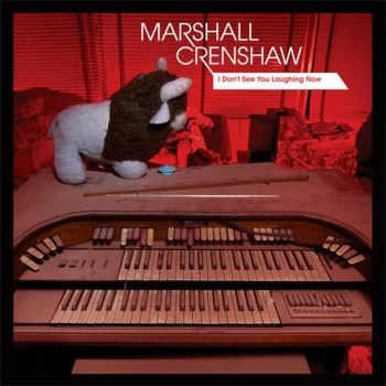 Image of Marshall Crenshaw - I Don't See You Laughing Now Vinyl