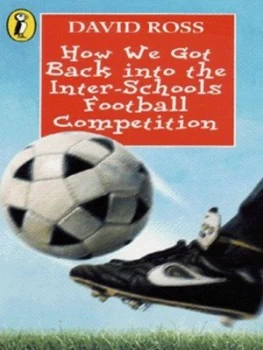 Image of How We Got Back into the Inter-Schools Football Competition by David Ross and Jacqui Thomas Book