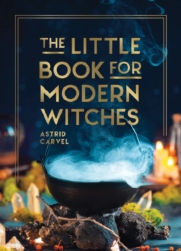 Image of The Little Book for Modern Witches : Simple Tips, Crafts and Spells for Practising Modern Magick Hardback
