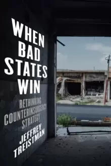 Image of When Bad States Win : Rethinking Counterinsurgency Strategy