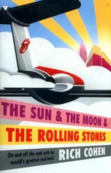 Image of The Sun and the Moon and the Rolling Stones by Rich Cohen Book