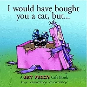 Image of i would have bought you a cat but