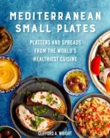 Image of Mediterranean Small Plates : Boards, Platters, and Spreads from the World's Healthiest Cuisine