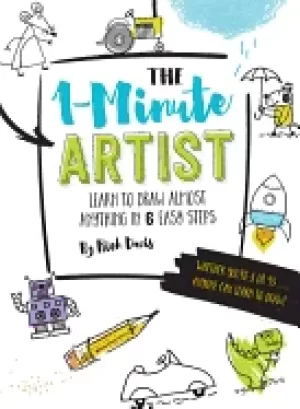 Image of 1 minute artist learn to draw almost anything in six easy steps