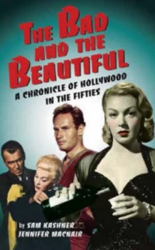 Image of The Bad and the Beautiful by Sam Kashner Hardback