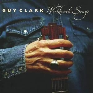 image of Workbench Songs by Guy Clark CD Album