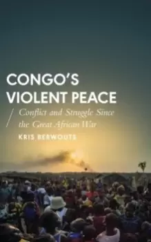Image of Congo's Violent Peace : Conflict and Struggle Since the Great African War
