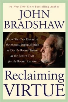 Image of Reclaiming Virtue by John Bradshaw Hardback
