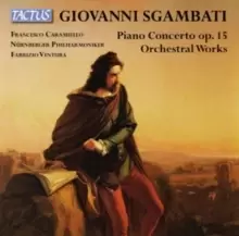 image of Giovanni Sgambati: Piano Concerto, Op. 15/Orchestral Works