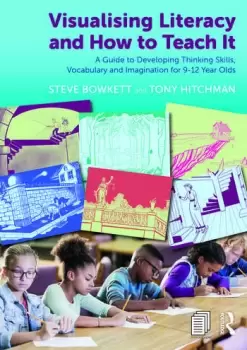 Image of Visualising Literacy and How to Teach ItA Guide to Developing Thinking Skills Vocabulary and Imagination for 9-12 Year Olds