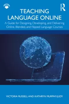 Image of Teaching Language OnlineA Guide for Designing Developing and Delivering Online Blended and Flipped Language Courses