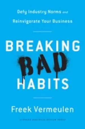 Image of breaking bad habits defy industry norms and reinvigorate your business