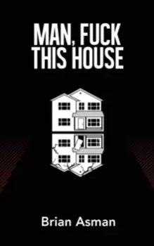 Image of Man, Fuck This House