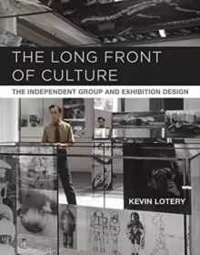 Image of The Long Front of Culture : The Independent Group and Exhibition Design