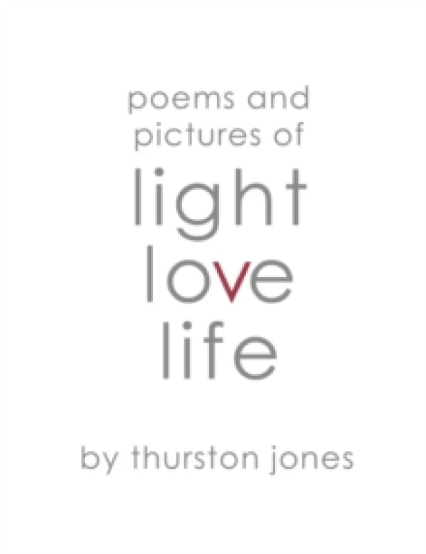 Image of Poems and Pictures of Light, Love and Life : Poetry and Artwork Paperback / softback