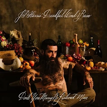 Image of JP Harris' Dreadful Wind & Rain - Dont You Marry No Railroad CD