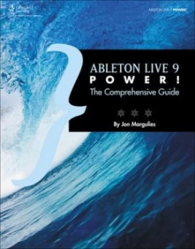 Image of Ableton Live 9 Power by Jon Margulies Paperback