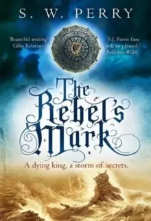 Image of The Rebel's Mark : A gripping Elizabethan crime thriller, perfect for fans of S. J. Parris and Rory Clements