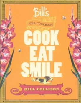 Image of Bills Cook Eat Smile by Bill Collison Hardback