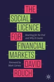 Image of The Social Licence for Financial Markets : Reaching for the End and Why It Counts