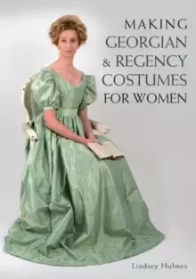 Image of Making Georgian and Regency Costumes for Women