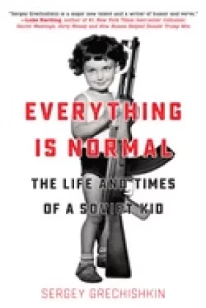Image of everything is normal the life and times of a soviet kid