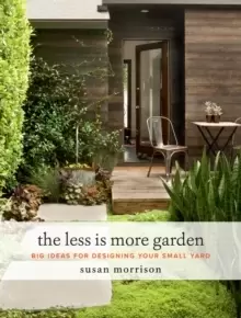 Image of The Less Is More Garden : Big ideas for Designing Your Small Yard