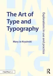 Image of The Art of Type and Typography Explorations in Use and Practice