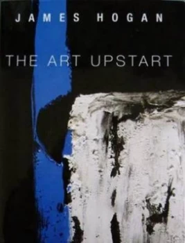Image of The Art Upstart by James Hogan Hardback