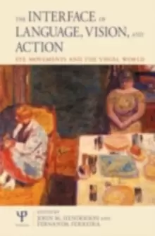 Image of The Interface of Language, Vision and Action : Eye Movements and the Visual World