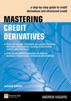 Image of Mastering Credit Derivatives by Andrew Kasapis Paperback