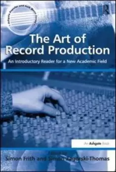Image of The art of record production by Simon Zagorski-Thomas