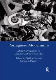 Image of Portuguese Modernisms Multiple Perspectives in Literature and the Visual Arts