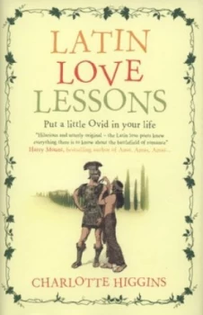 Image of Latin Love Lessons by Charlotte Higgins Hardback