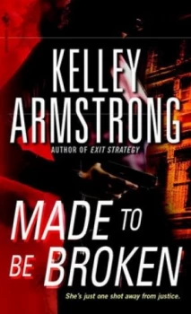 Image of Made to Be Broken by Kelley Armstrong Book