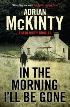Image of In the Morning Ill Be Gone by Adrian Mckinty Book