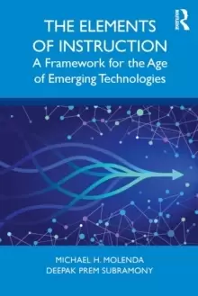 Image of The Elements of Instruction : A Framework for the Age of Emerging Technologies