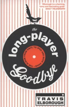 Image of The Long-Player Goodbye by Travis Elborough Paperback