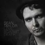 Image of Sean Taylor - Love Against Death (Music CD)