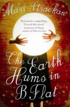 Image of The Earth Hums in B Flat by Mari Strachan Paperback