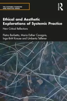 Image of Ethical and Aesthetic Explorations of Systemic Practice New Critical Reflections
