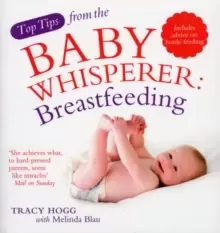 Image of Top Tips from the Baby Whisperer: Breastfeeding : Includes advice on bottle-feeding