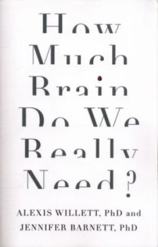 Image of How Much Brain Do We Really Need by Dr Jennifer Barnett Book