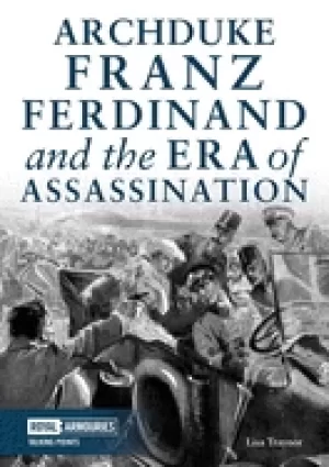 Image of archduke franz ferdinand and the era of assassination