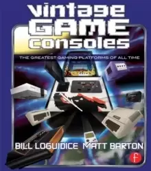 Image of Vintage Game Consoles An Inside Look at Apple, Atari, Commodore, Nintendo, and the Greatest Gaming Platforms of All Time