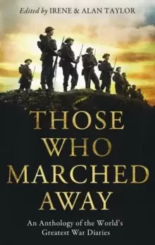 Image of Those Who Marched Away : An Anthology of the World's Greatest War Diaries
