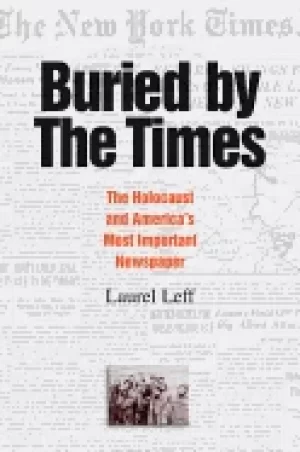Image of buried by the times the holocaust and americas most important newspaper